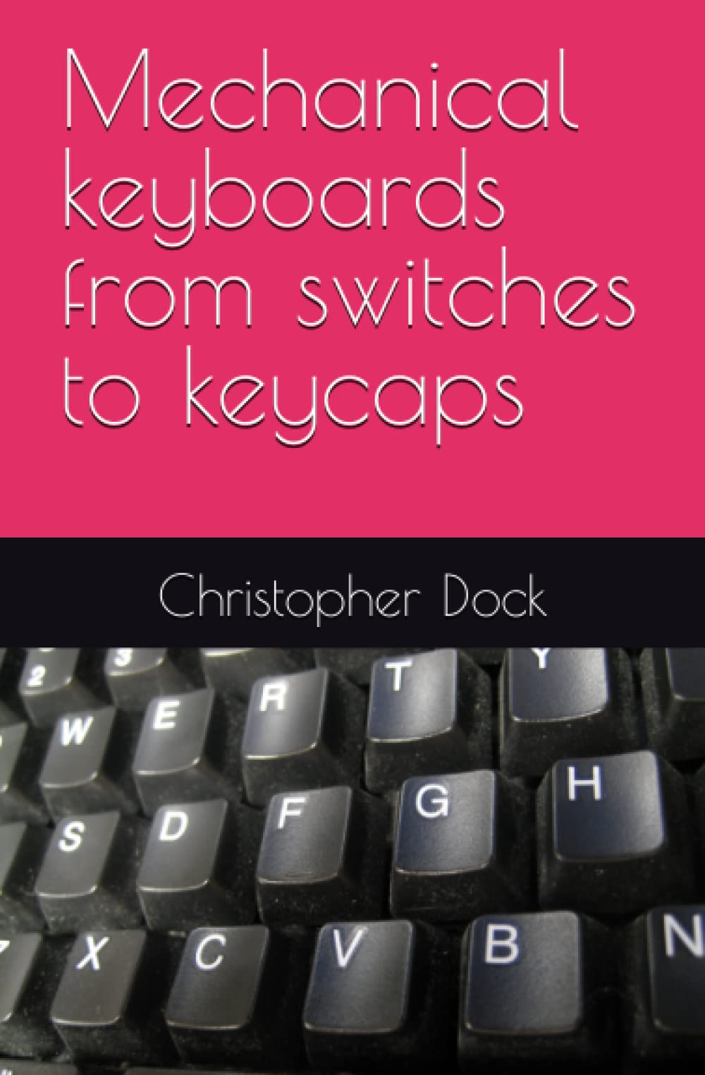 Mechanical keyboards from switches to keycaps