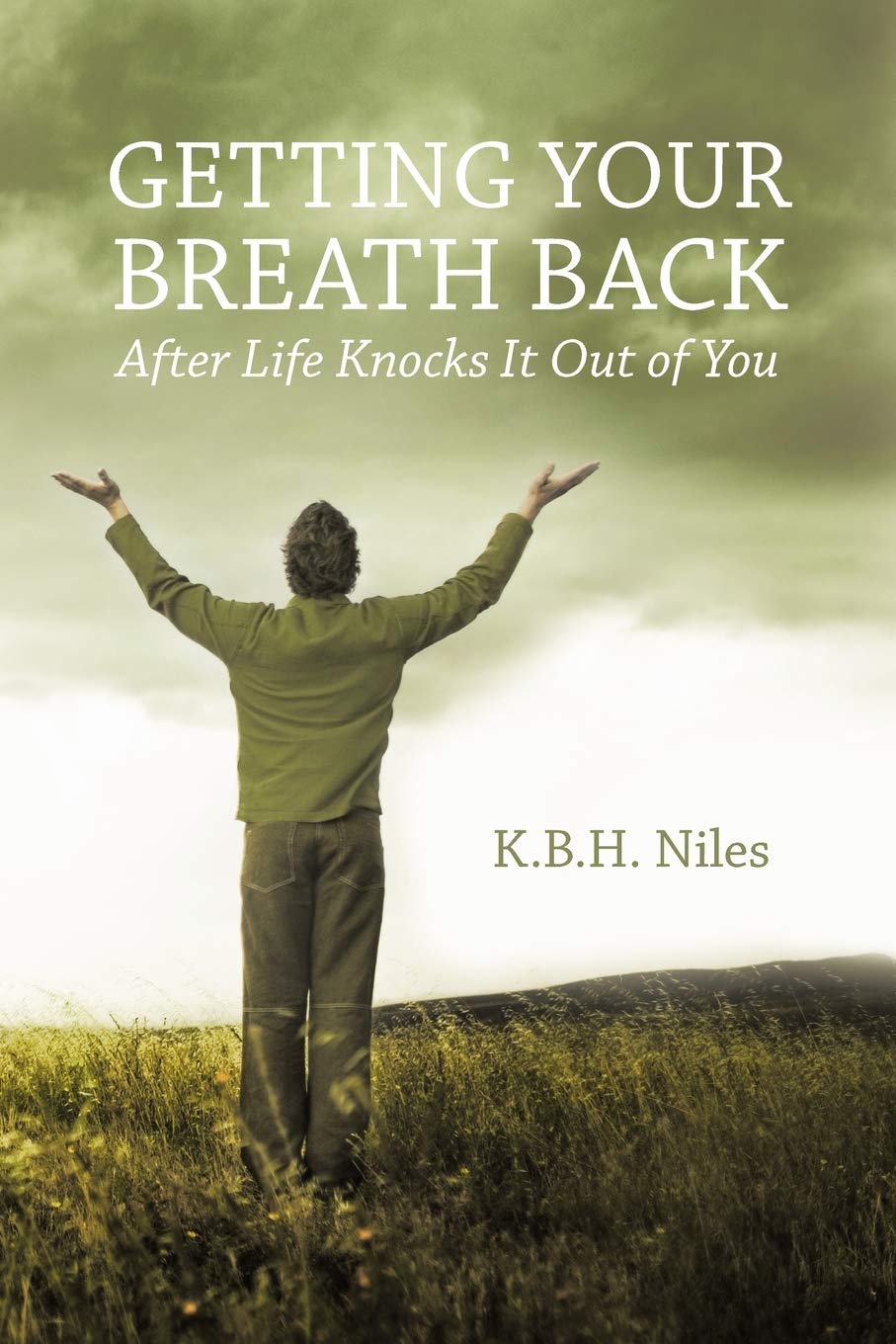 Getting Your Breath Back After Life Knocks It Out Of You: A Transparent Journey Of Seeking God Through Grief