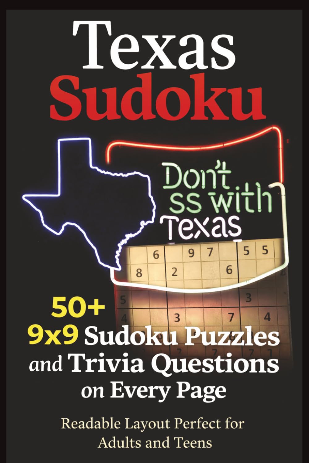 Texas Sudoku: Don't Mess with Texas | 50+ 9x9 Sudoku Puzzles and Trivia Questions on Every Page | One Puzzle Per Page | 50+ Puzzles | 6x9 Inches, 110 ... Included (America Sudoku Trivia Series)