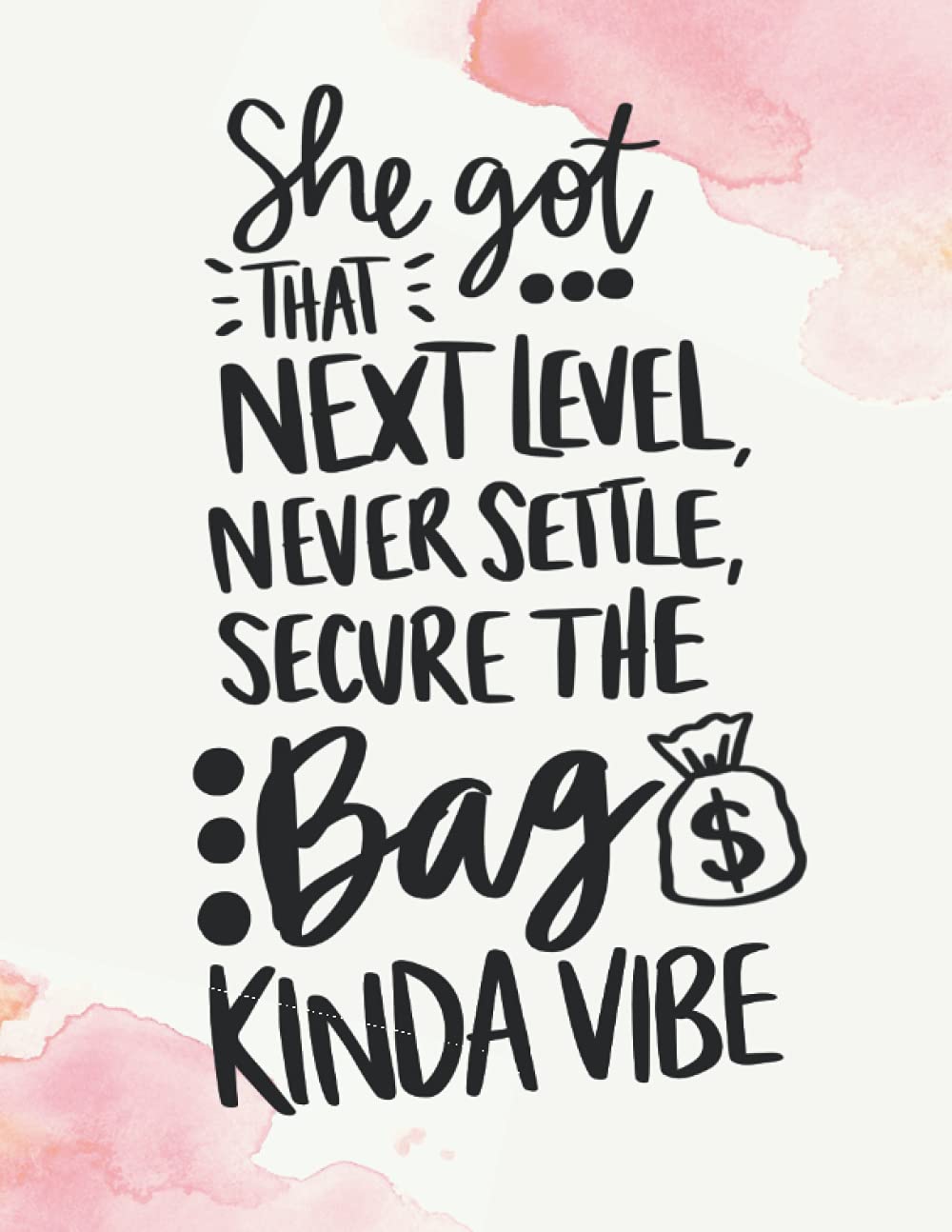 She Got That Next Level: A journal for daily affirmations, goals, to do lists and notes Paperback Divine Diva Journals for Women