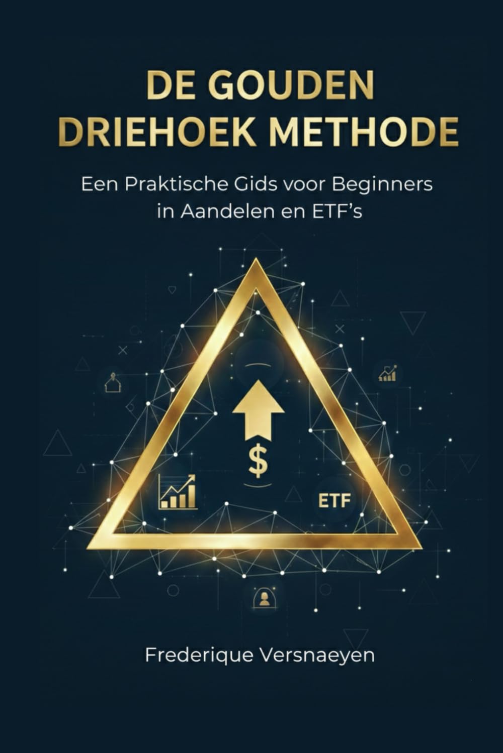 De Gouden Driehoek Methode: Een praktische gids voor beginners in aandelen en ETF’s