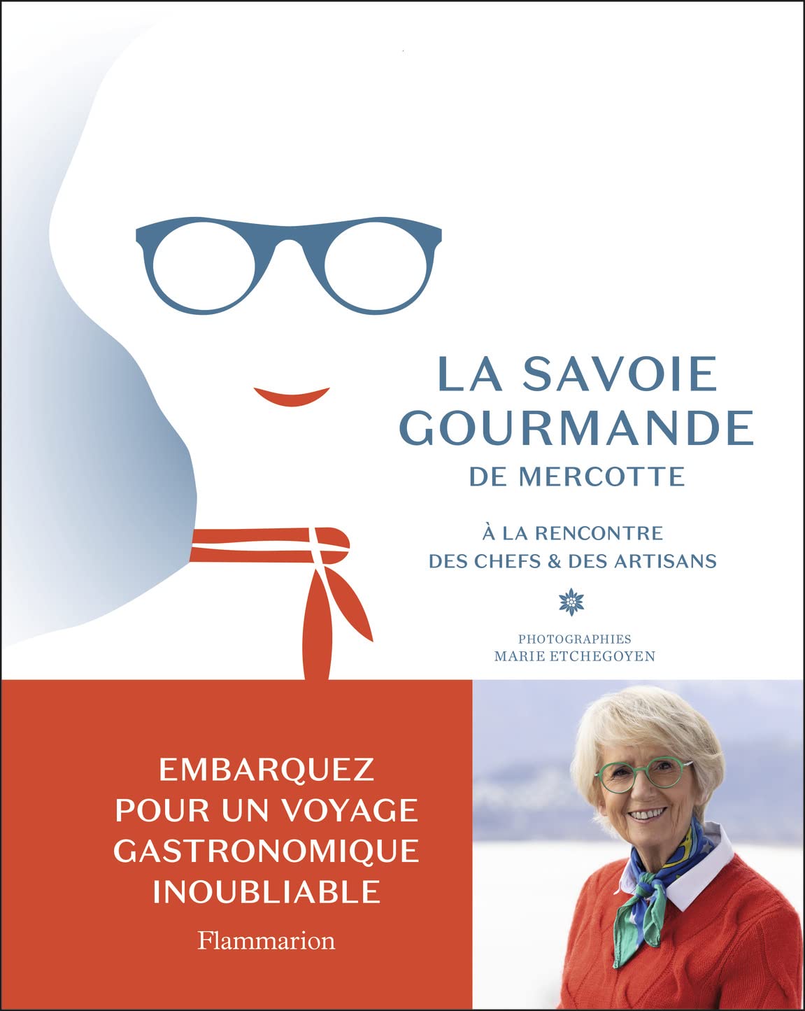 La Savoie gourmande de Mercotte: À la rencontre des chefs et des artisans