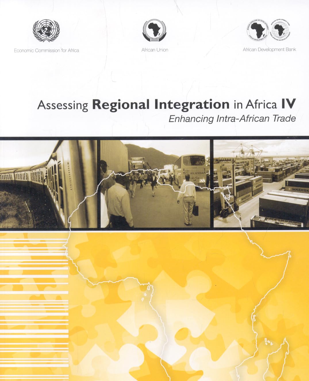 Assessing Regional Integration in Africa Iv: Enhancing Intra African Trade (Economic Commission for Africa)