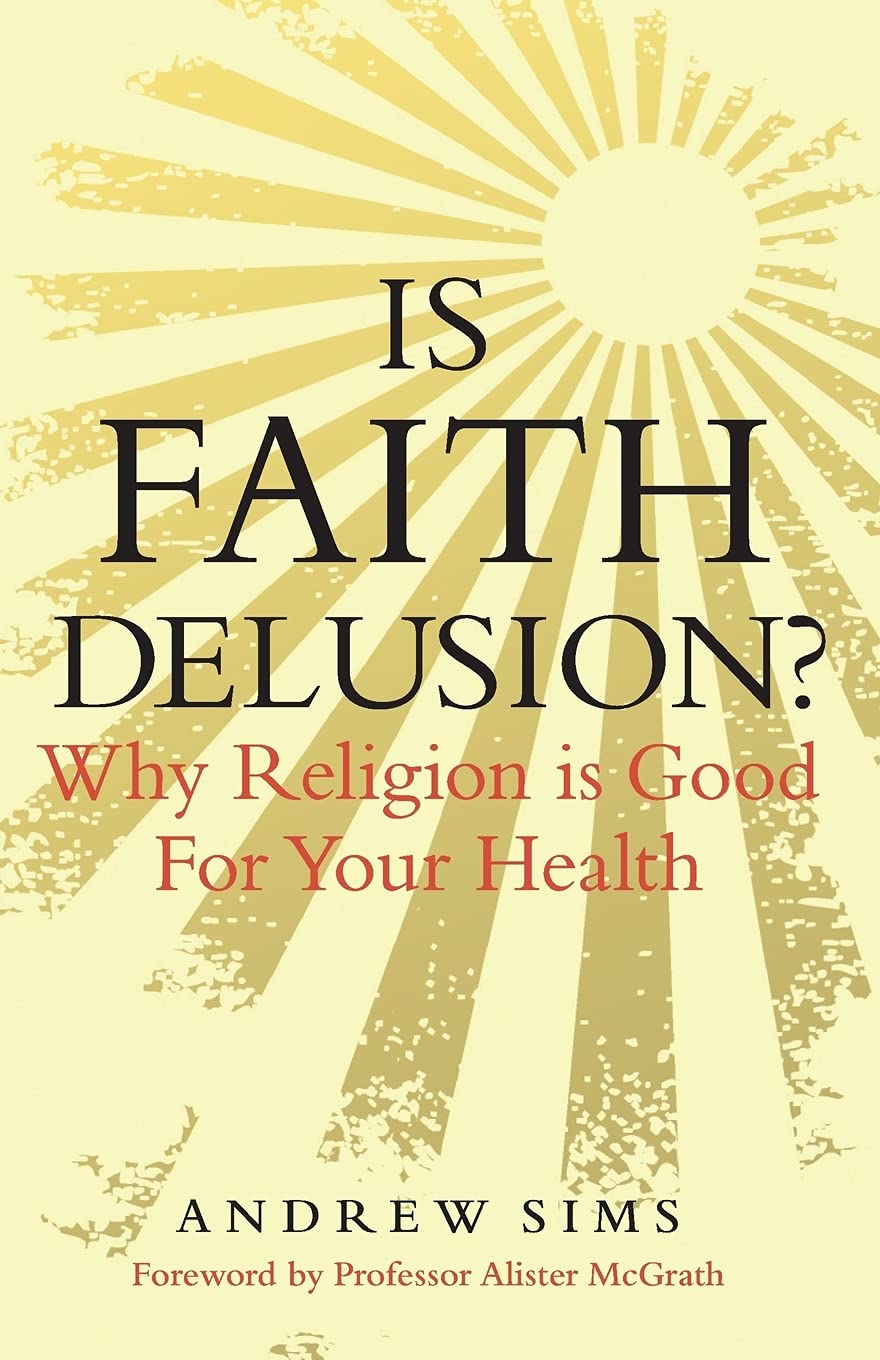 Is Faith Delusion?: Why Religion is Good For Your Health
