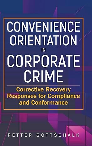 Convenience Orientation In Corporate Crime:Corrective Recovery Responses For Compliance And Conformance