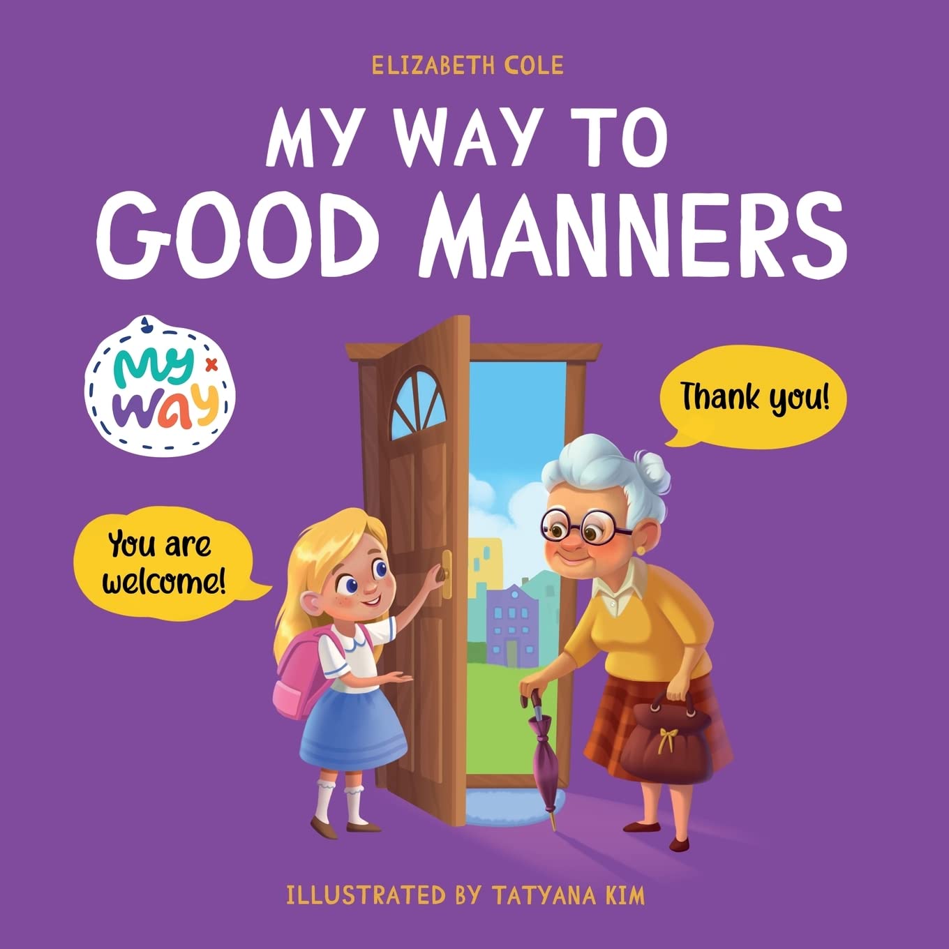 My Way to Good Manners: Kids Book about Manners, Etiquette and Behavior that Teaches Children Social Skills, Respect and Kindness, Ages 3 to 10