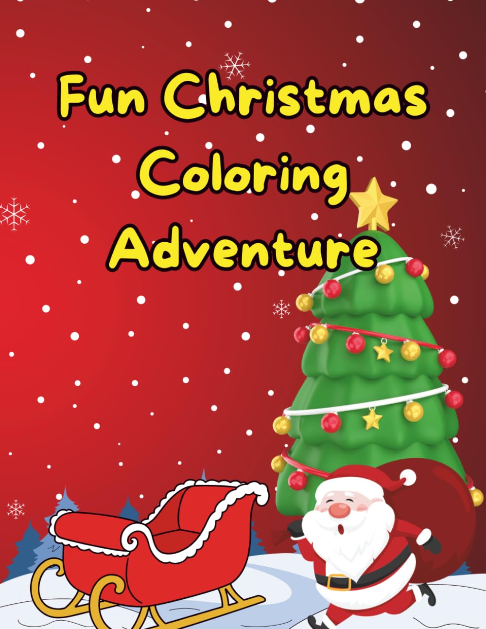 Fun Christmas Coloring Adventure: Fun Holiday Activity Book with Santa, Snowmen, Reindeer, and Christmas Trees