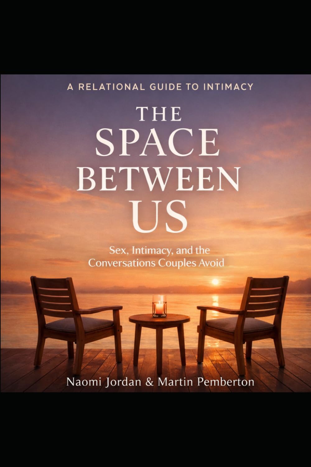 The Space Between Us: Sex, Intimacy, and the Conversations Couples Avoid