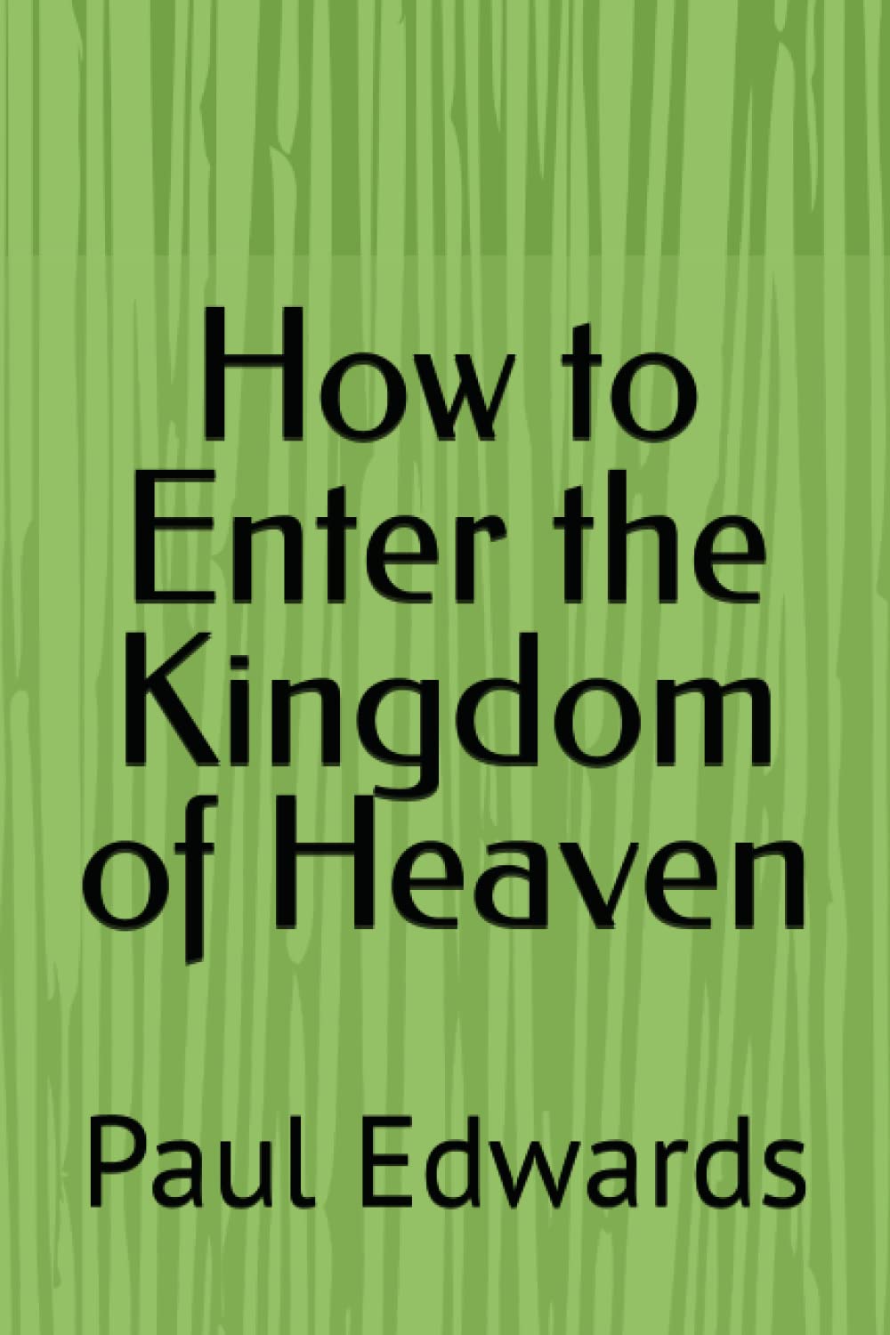 How to Enter the Kingdom of Heaven