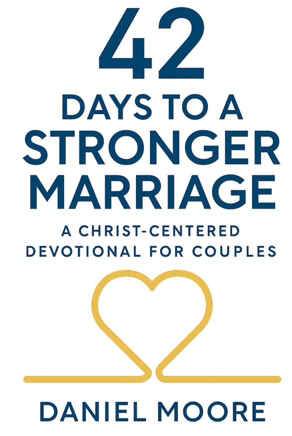 42 Days to a Stronger Marriage: A Christ-Centered Devotional for Couples
