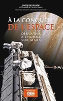 A la conquête de l'espace : De Spoutnik à l'homme sur Mars 2711740358 Book Cover
