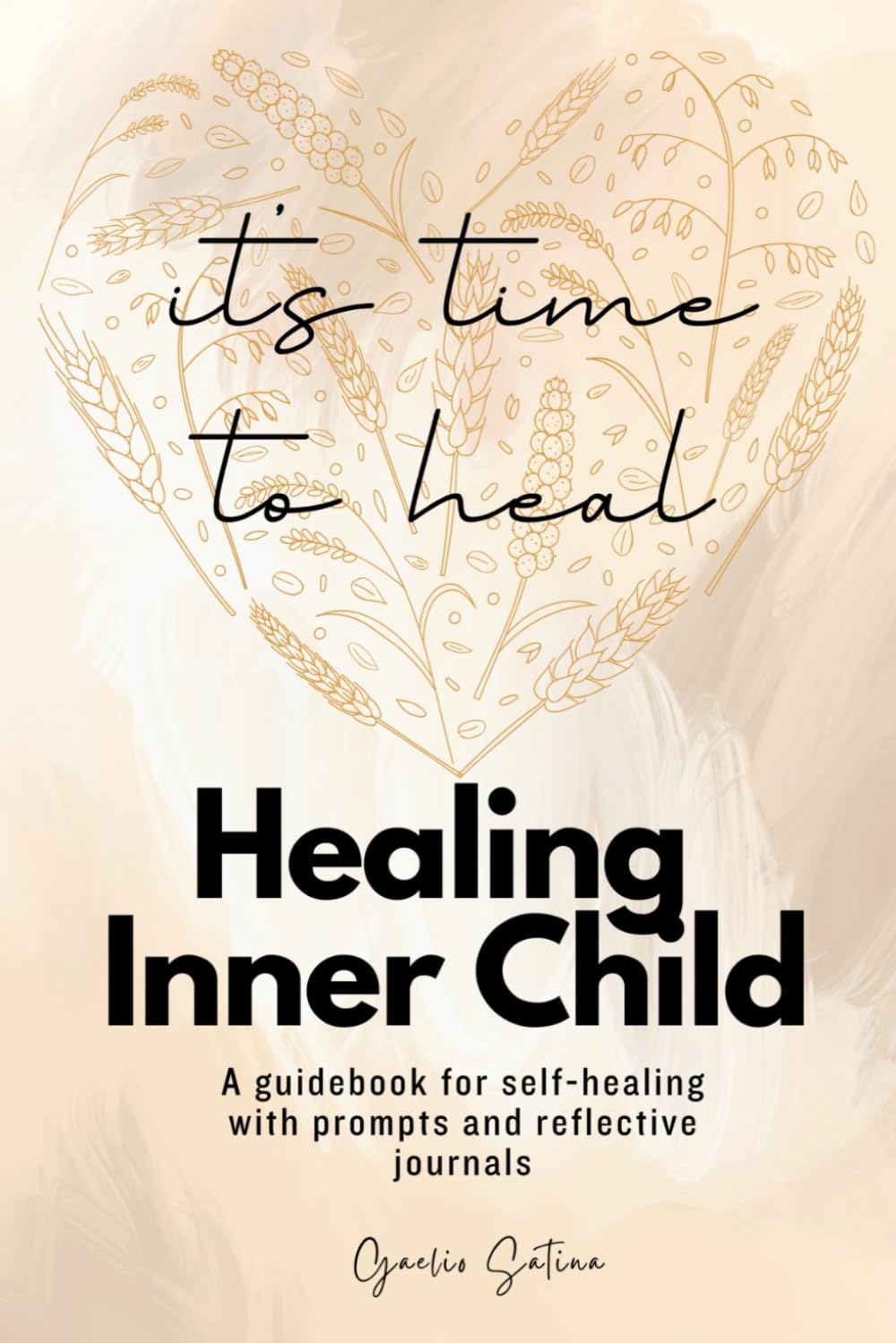 Healing inner child: It's time to heal: A guidebook for self-healing with prompts and reflective journals