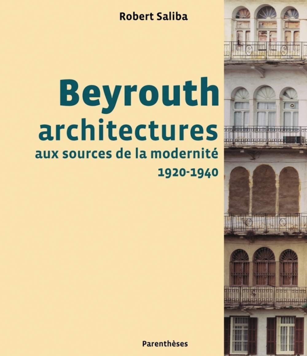 Beyrouth: Architectures aux sources de la modernité beau livre salon voyage culturel