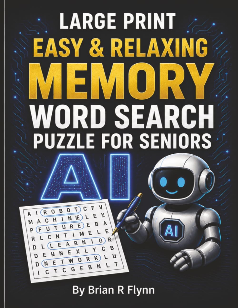 LARGE PRINT EASY & RELAXING MEMORY WORD SEARCH PUZZLES FOR SENIORS: AI: 2,000 COGNITIVE SEARCH WORDS FOR RELAXATION, FOCUS & MENTAL STIMULATION