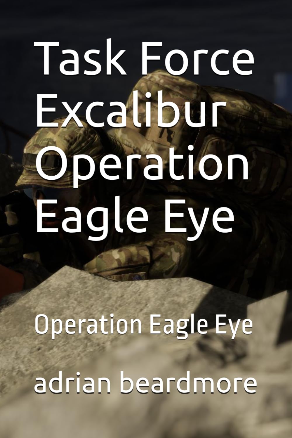 Task Force Excalibur Operation Eagle Eye: Operation Eagle Eye
