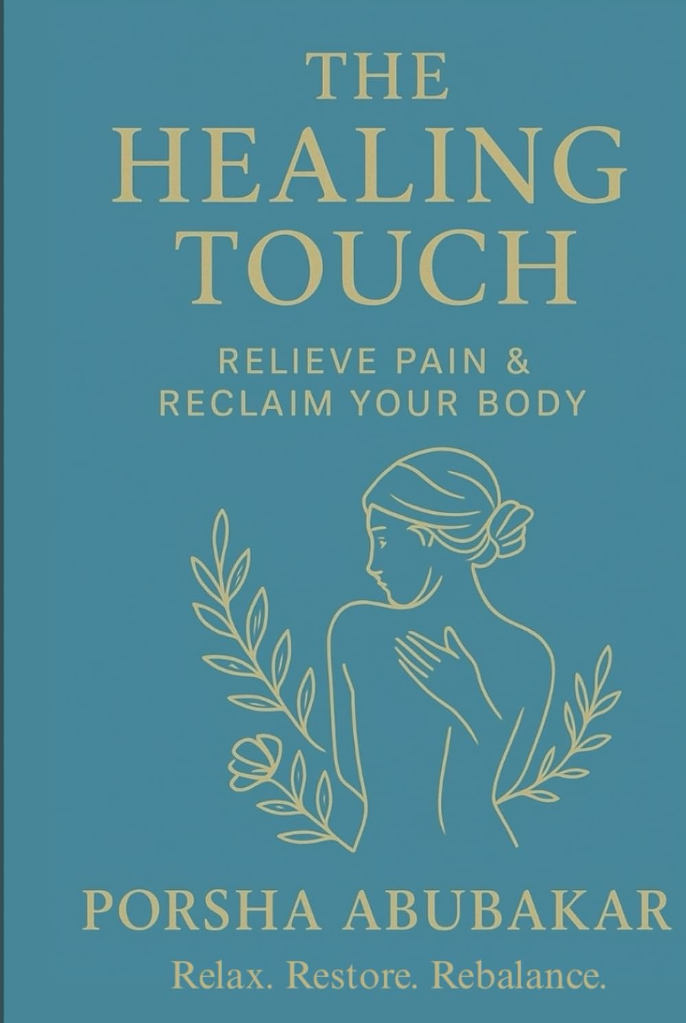 The Healing Touch: Relieve Pain & Reclaim Your Body