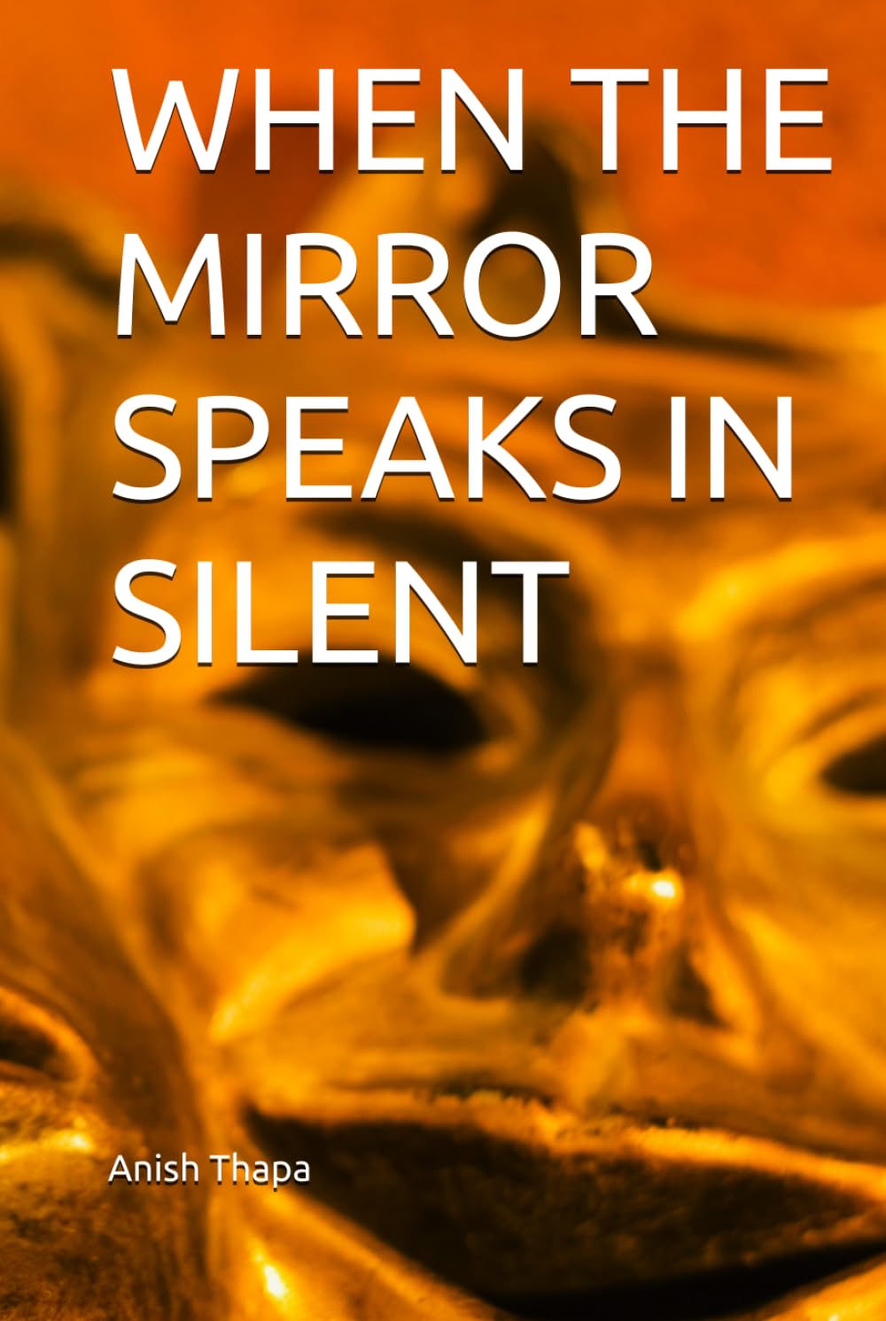 WHEN THE MIRROR SPEAKS IN SILENT (The Reflection Series)