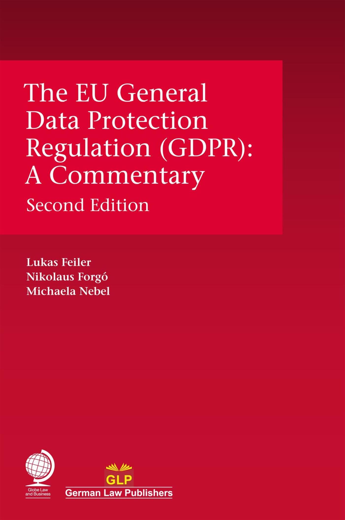The EU General Data Protection Regulation (GDPR. Feiler, ForgA3, Michaela-Ne**
