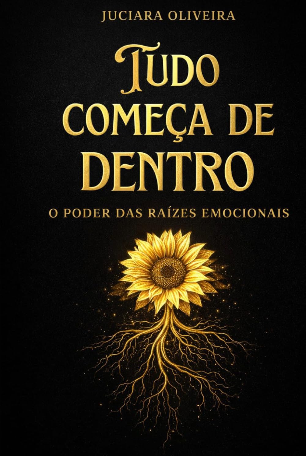 TUDO COMEÇA DE DENTRO: O PODER DAS RAÍZES EMOCIONAIS