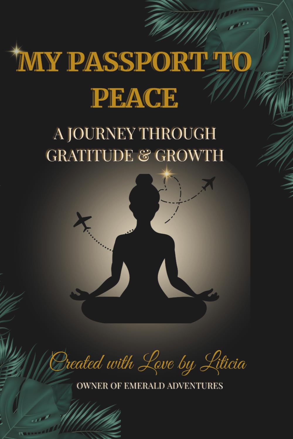 My Passport To Peace:A Journey Through Gratitude & Growth