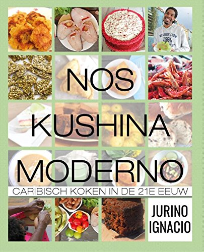 Nos Kushina Moderno: Caribisch koken in de 21e eeuw
