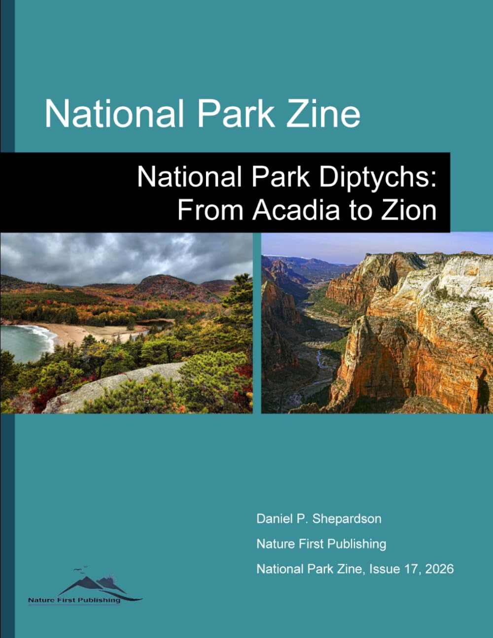 National Park Zine: National Park Diptychs: From Acadia to Zion