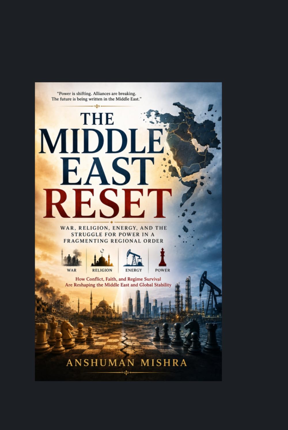 The Middle East Reset War Religion Energy and the Struggle for Power in a Fragmenting Regional Order