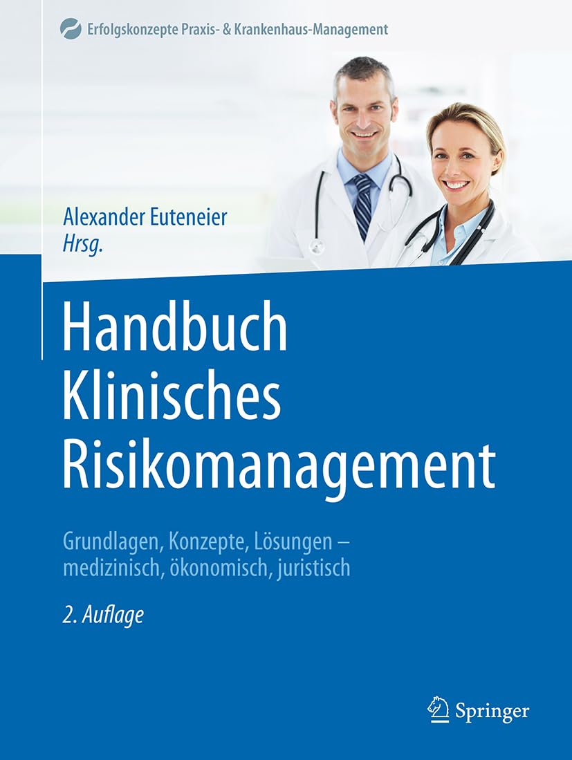 Handbuch Klinisches Risikomanagement: Grundlagen, Konzepte, Lösungen - medizinisch, ökonomisch, juristisch (Erfolgskonzepte Praxis- & Krankenhaus-Management)