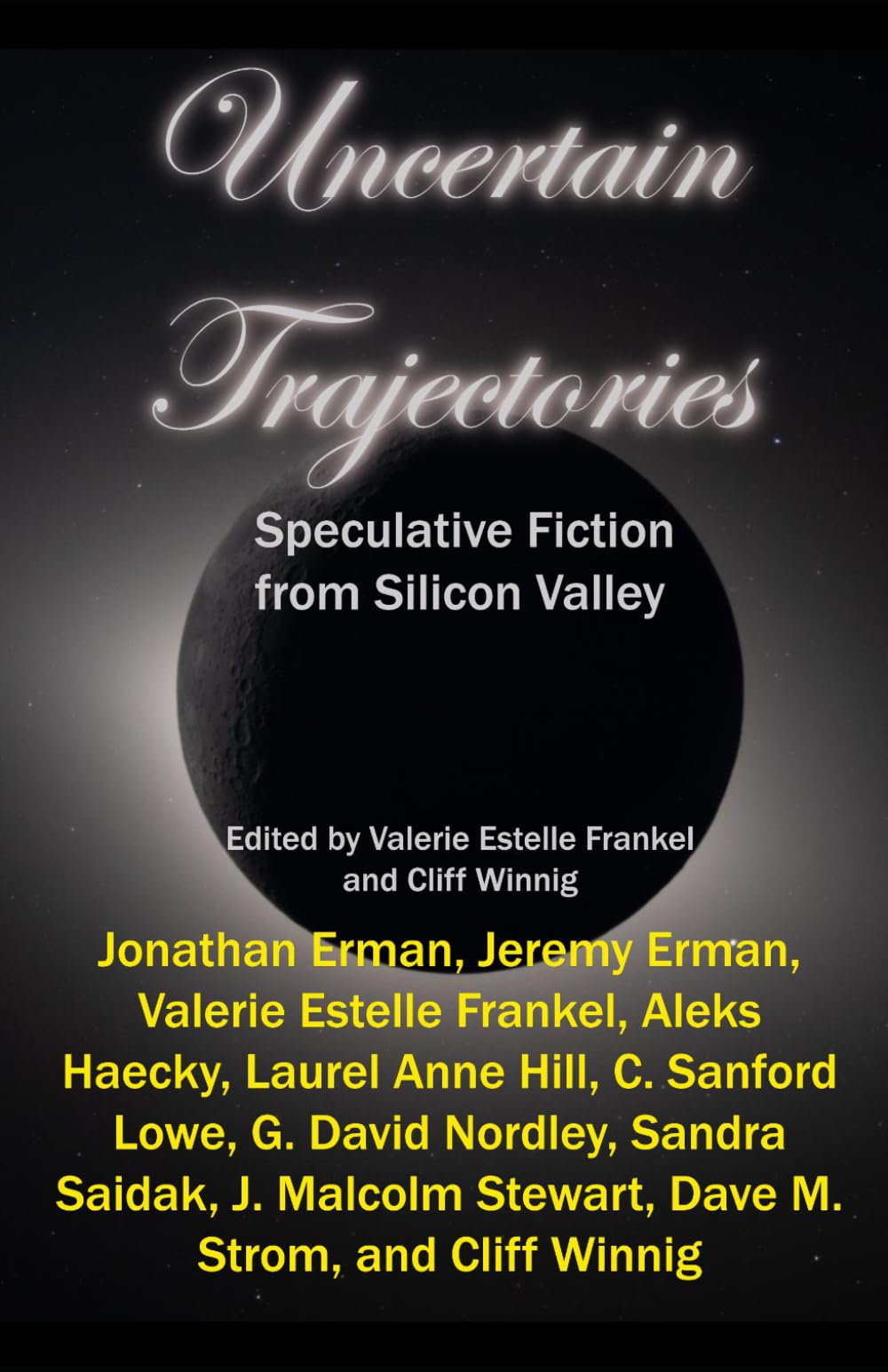 Uncertain Trajectories: Speculative Fiction from Silicon Valley (Uncertain Stars)