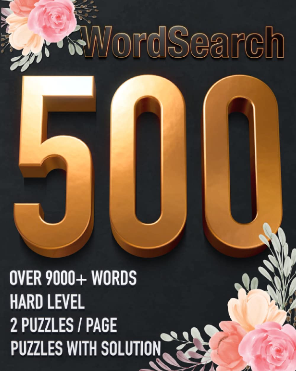 Word Search 500: The Big Book Of Wordsearch 500 Puzzles : 500 Wordsearch Puzzle Book For Adults : Over 9,000+ Hidden Words : Fans Keep Your Brain Sharp & Entertained : Wordsearch 500 Puzzles