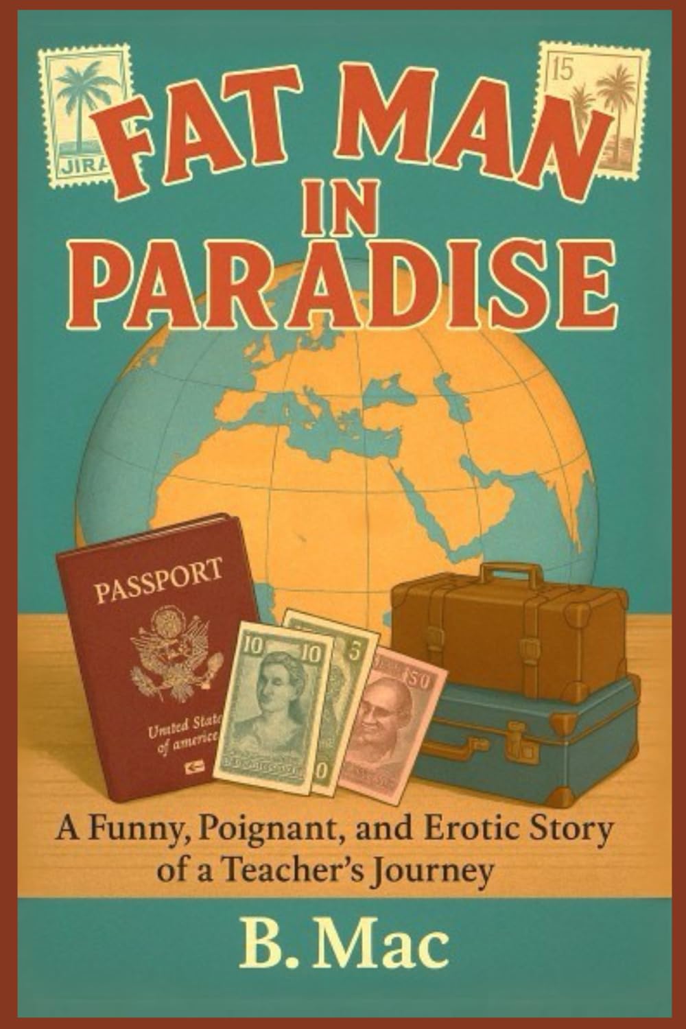 Fat Man In Paradise: A Funny, Poignant, and Erotic Story Of A Teacher's Journey