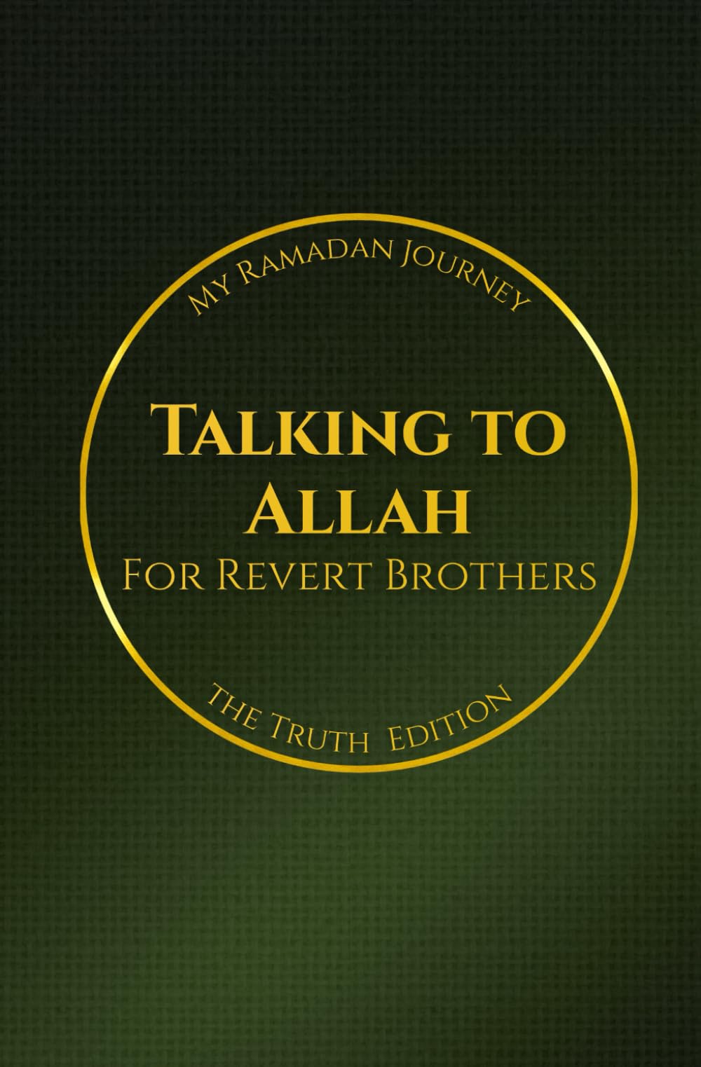 Talking to Allah: My Ramadan Journey: The Truth Edition - Ramadan Duas for Revert Brothers: 7