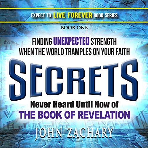 Secrets - Never Heard Until Now - of the Book of Revelation by John Zachary episode artwork