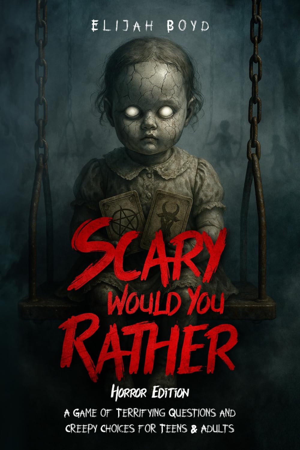 Scary Would You Rather - Horror Edition: A Game of Terrifying Questions and Creepy Choices for Teens & Adults