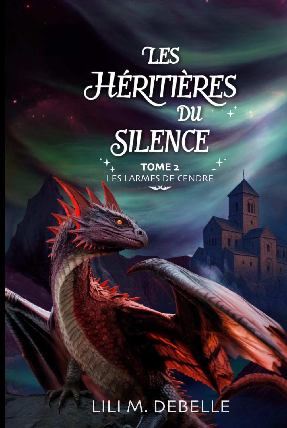 Les Héritières du Silence: Tome 2 - Les Larmes de cendre : une romantasy d’héritage et de secrets