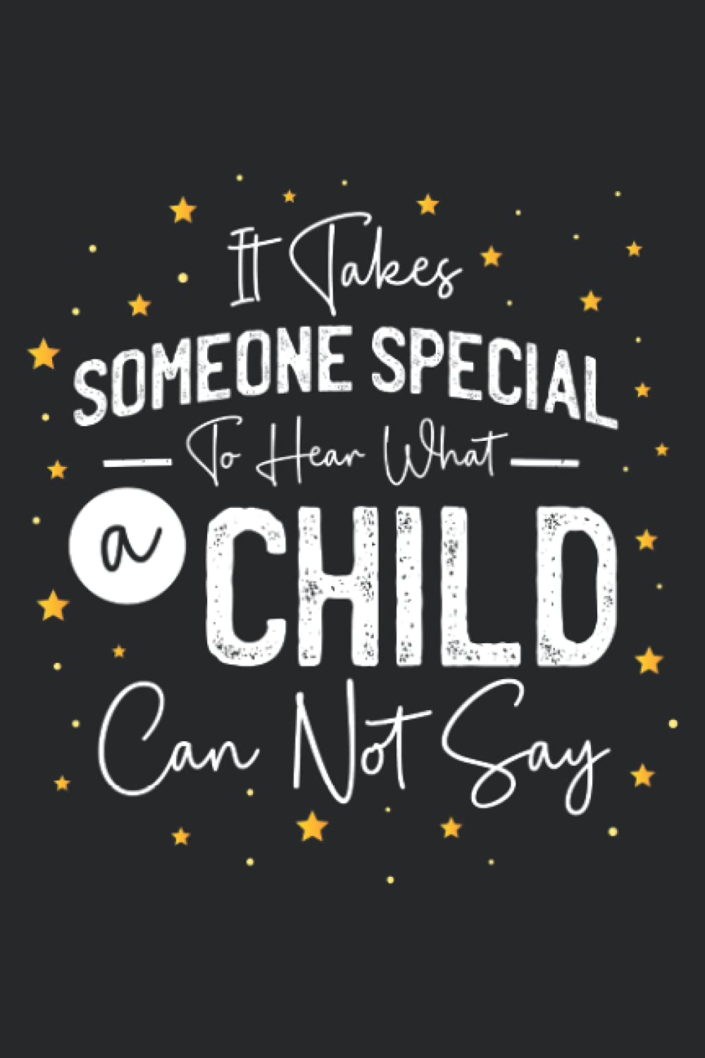 It Takes Someone Special To Hear What a Child Can Not Say: Speech Language Pathologist Journal Notebook (6 x 9) Blank Lined Speech Therapist Notepad (120 Pages) Appreciation Gift for SLP’s
