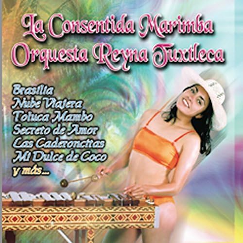 La Consentida von Marimba Orquesta Reyna Tuxtleca bei Amazon Music