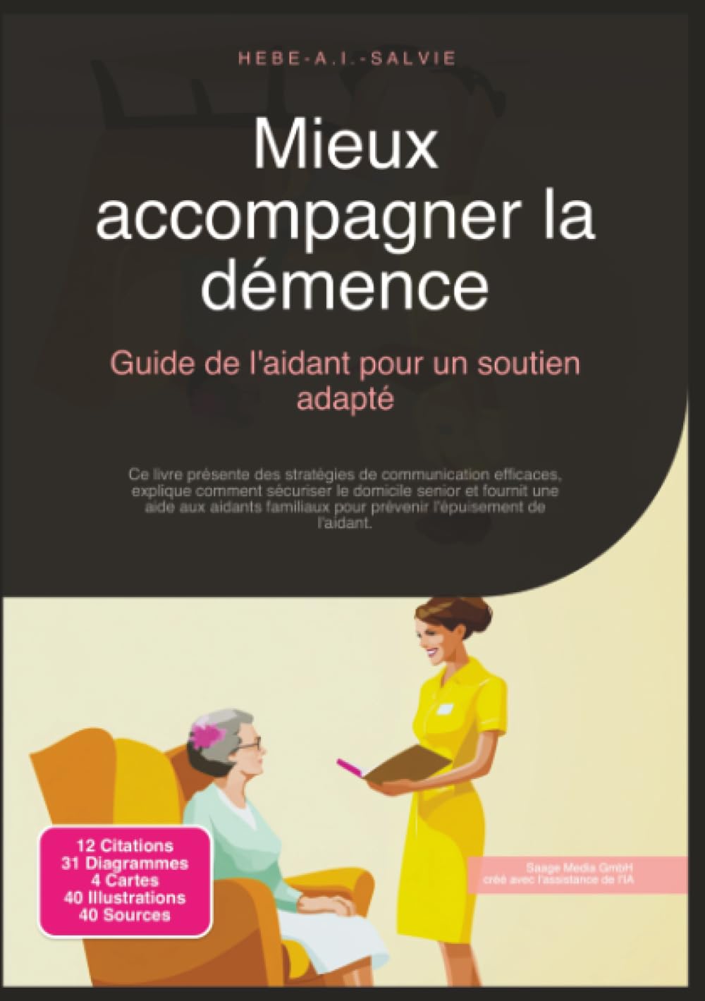 Mieux accompagner la démence: Guide de l'aidant pour un soutien adapté (Soins)