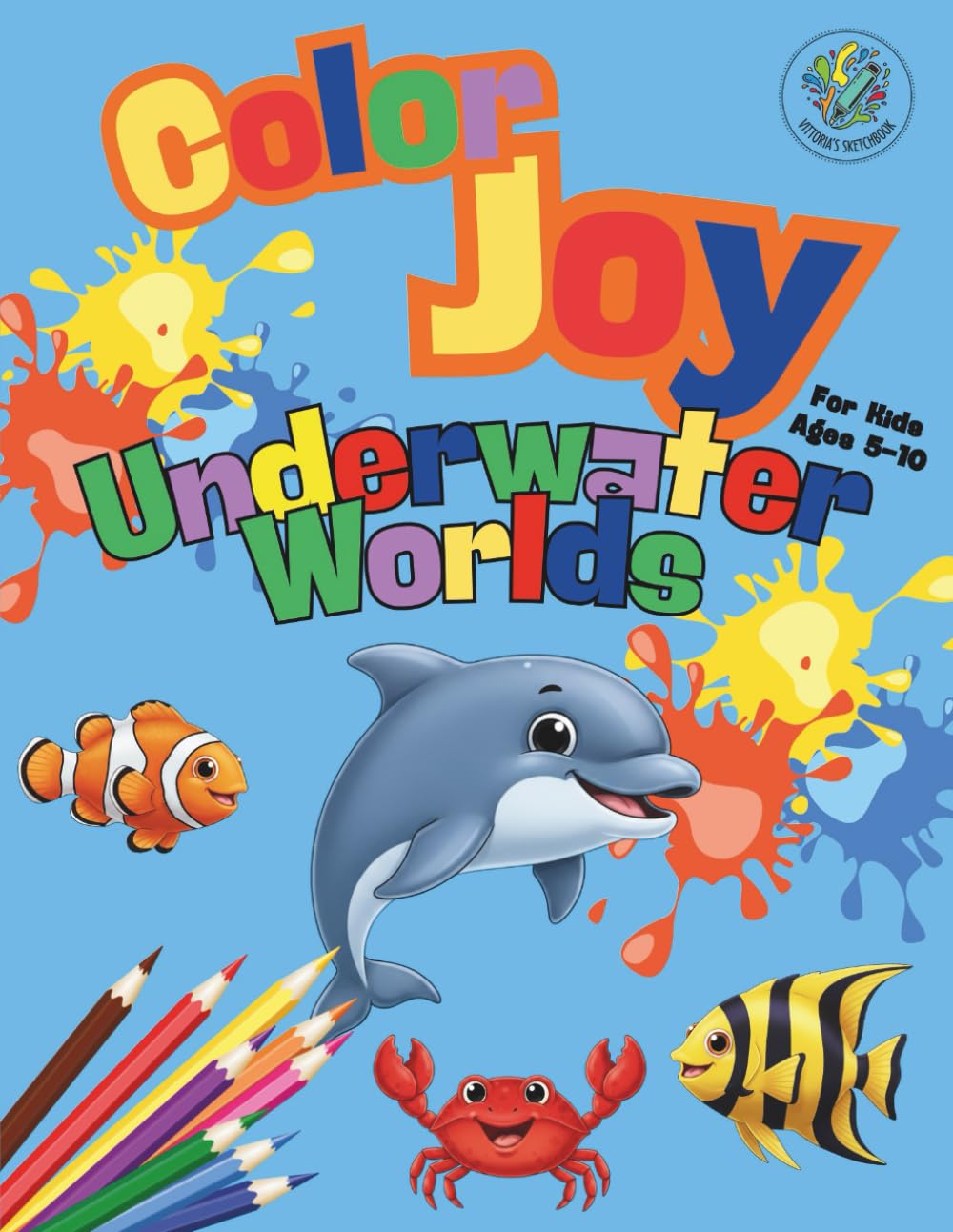 Color Joy: Fun Underwater Worlds Coloring Book for Kids Ages 5-10: 32 Simple Designs for Boys and Girls