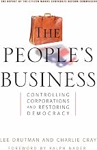 The People's Business: Controlling Corporations and Restoring Democracy