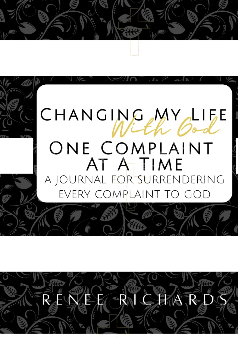 Changing My Life With God, One Complaint at a Time