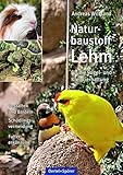 lehmann glas  Naturbaustoff Lehm für die Vogel- und Kleintierhaltung: Gestalten und Basteln, Schädlingsvermeidung, Futterergänzung