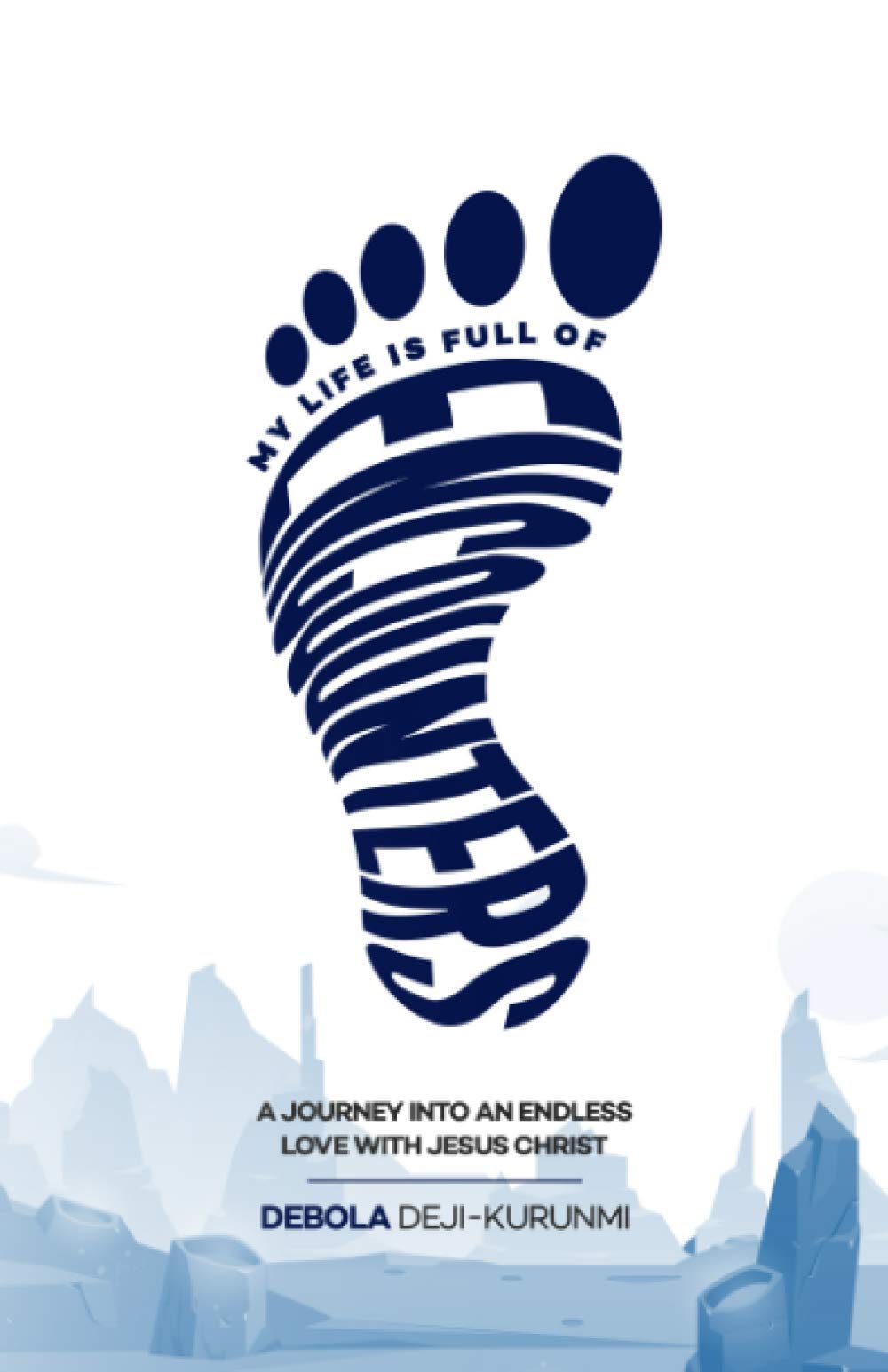 MY LIFE IS FULL OF ENCOUNTERS: A Journey into an Endless Love with Christ