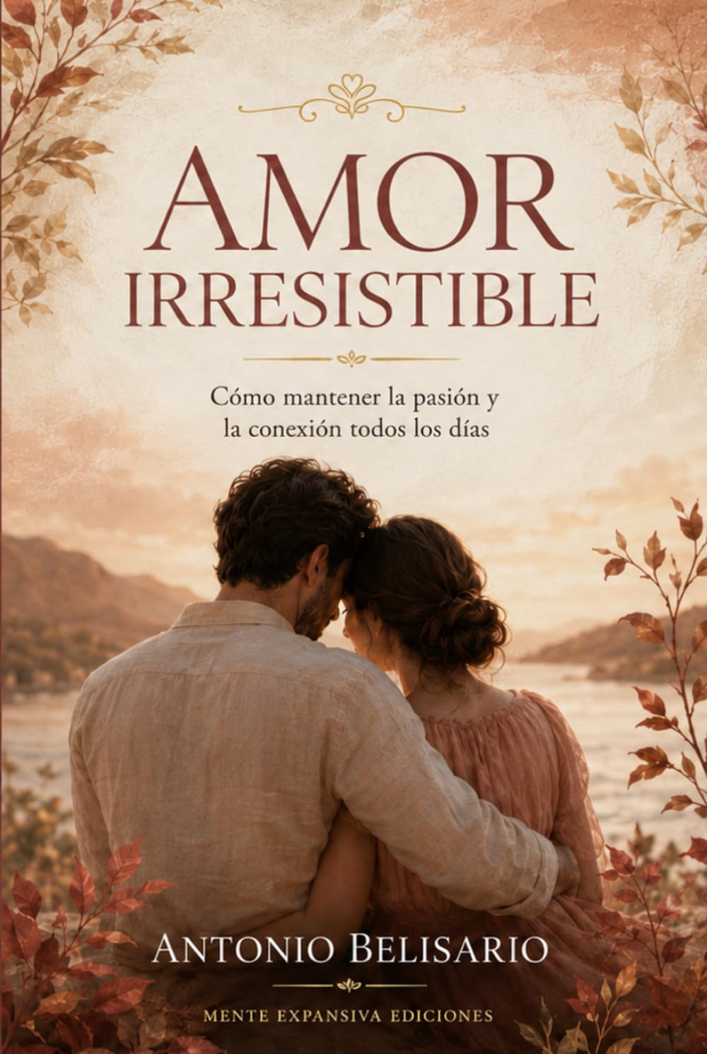 Amor Irresistible: ¿Cómo Mantener la Pasión y la Conexión Todos los Días?