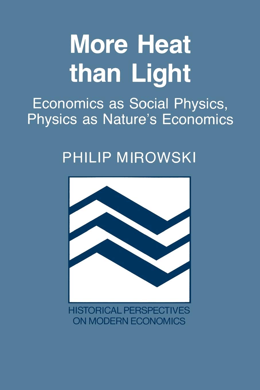 More Heat than Light Economics as Social Physics, Physics as Nature's Economics