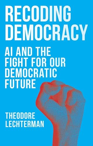 Recoding Democracy: AI and the Fight for Our Democratic Future