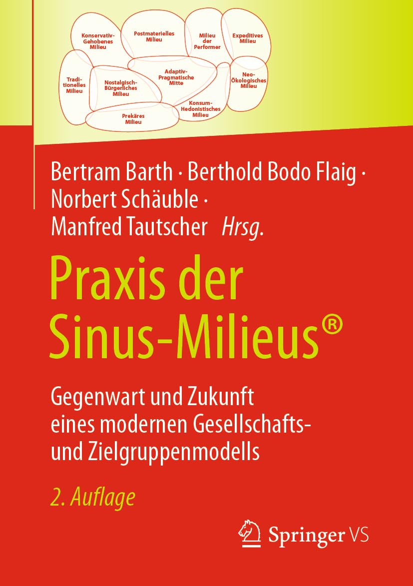 Praxis der Sinus-Milieus®: Gegenwart und Zukunft eines modernen Gesellschafts- und Zielgruppenmodells