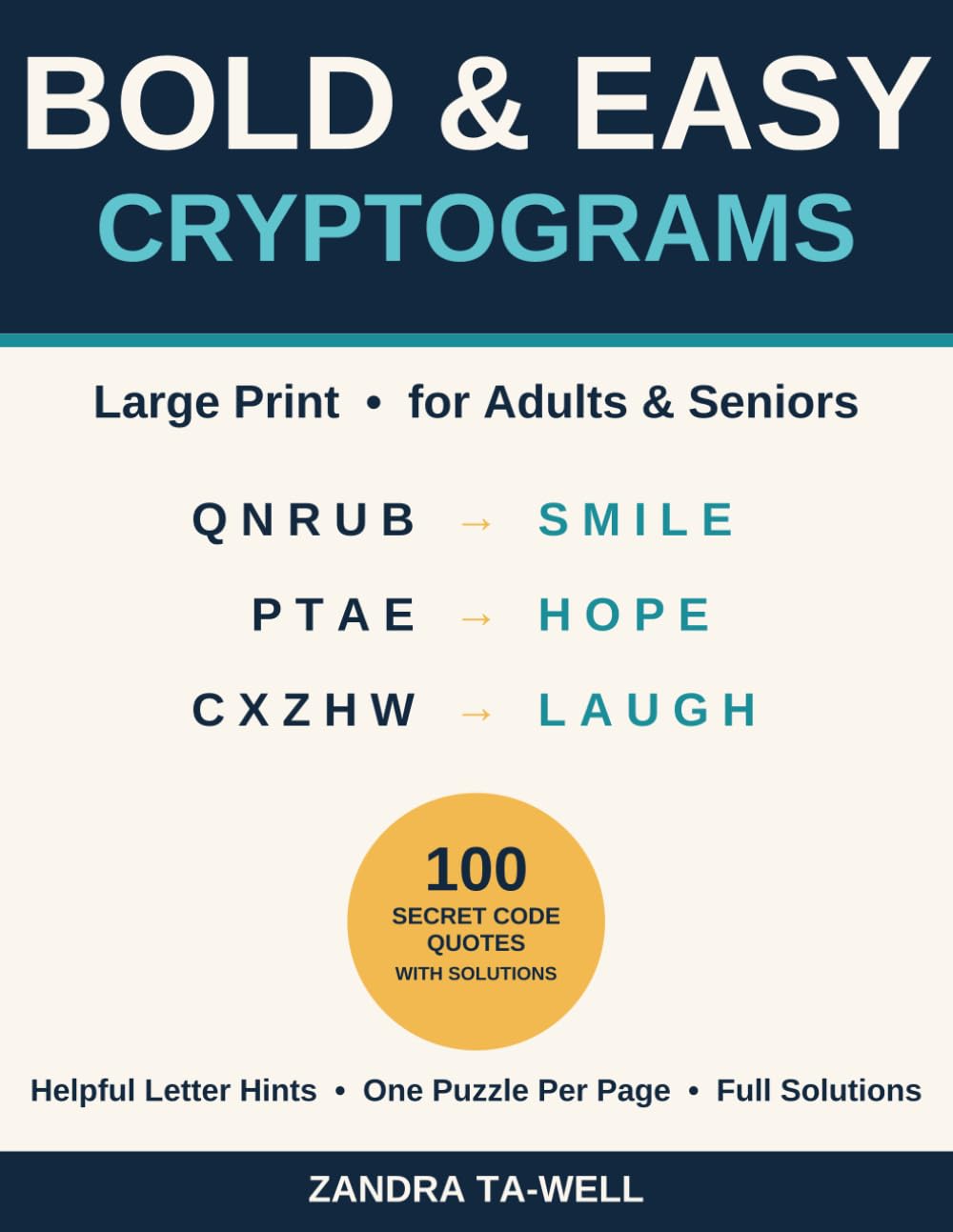 Bold & Easy Large Print Cryptograms for Adults & Seniors: 100 Encrypted Quotes of Wisdom, Wit & Cheer with Helpful Letter Hints, One Puzzle Per Page, and Full Solutions