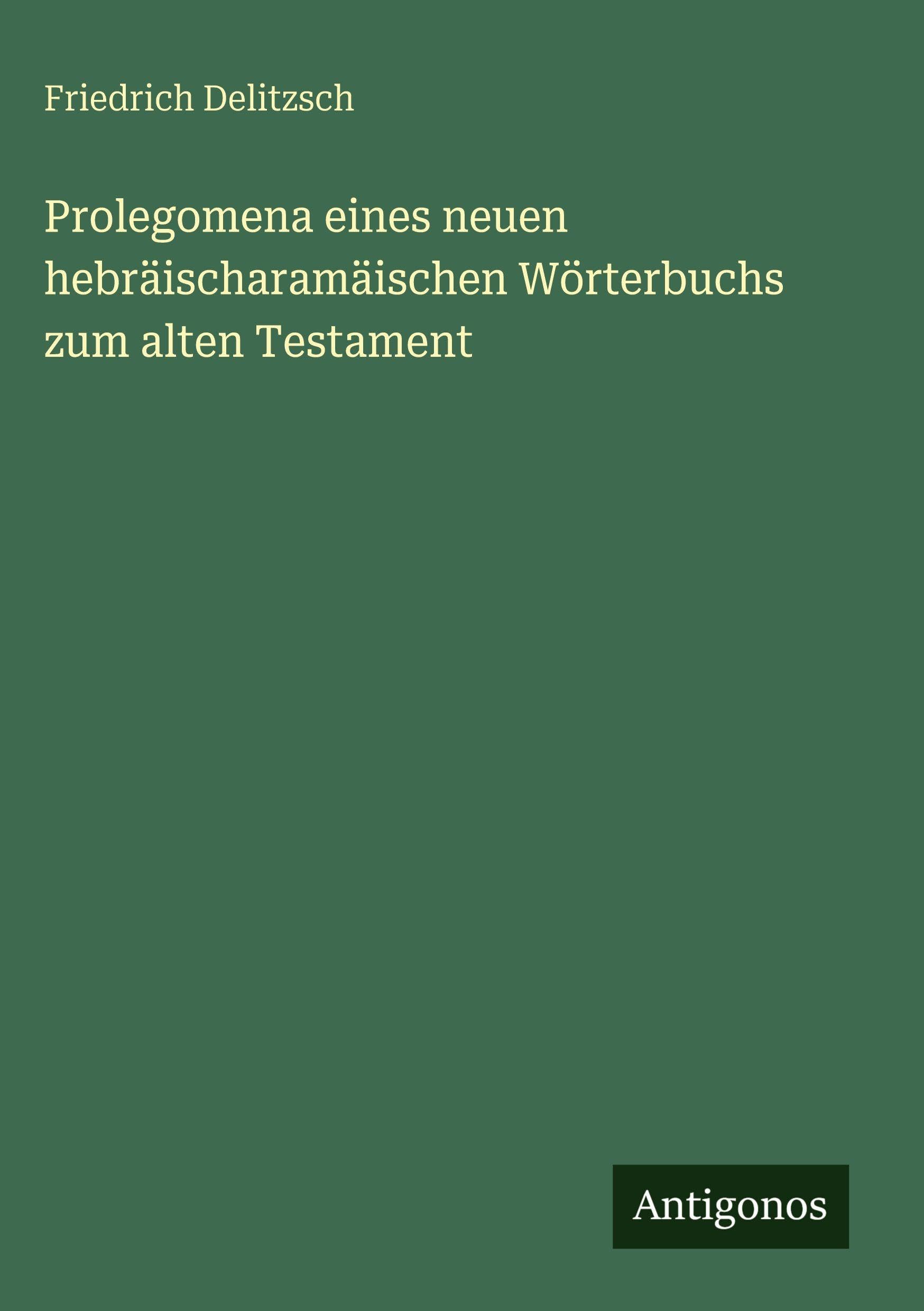 Prolegomena eines neuen hebräischaramäischen Wörterbuchs zum alten Testament