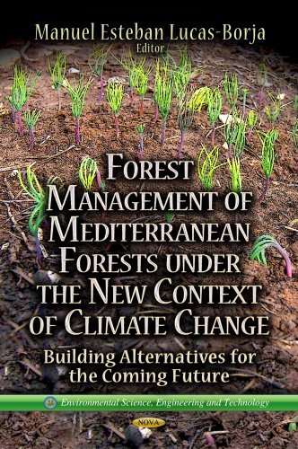 Forest Management of Mediterranean Forests Under the New Context of Climate Change: Building Alternatives for the Coming Future (Environmental Science, Engineering and Technology)